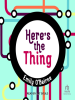 Here_s_the_Thing