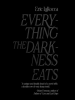 Everything_the_Darkness_Eats