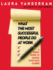 What_the_Most_Successful_People_Do_at_Work