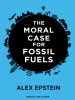 The_moral_case_for_fossil_fuels