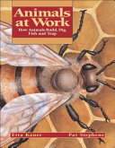 Animals_at_work___how_animals_build__dig__fish_and_trap___written_by_Etta_Kaner___illustrated_by_Pat_Stephens