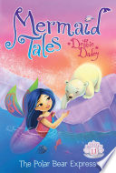 The_polar_bear_express____Mermaid_Tales_Book_11_