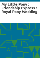 My_little_pony___friendship_express___Royal_Pony_wedding