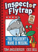 Inspector_Flytrap_in_The_president_s_mane_is_missing__and_other_thrilling_mysteries__co-starring_Nina_the_Goat